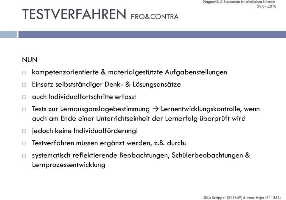 Lernausganslagebestimmung Lernentwicklungskontrolle, wenn auch am Ende einer Unterrichtseinheit der Lernerfolg überprüft wird