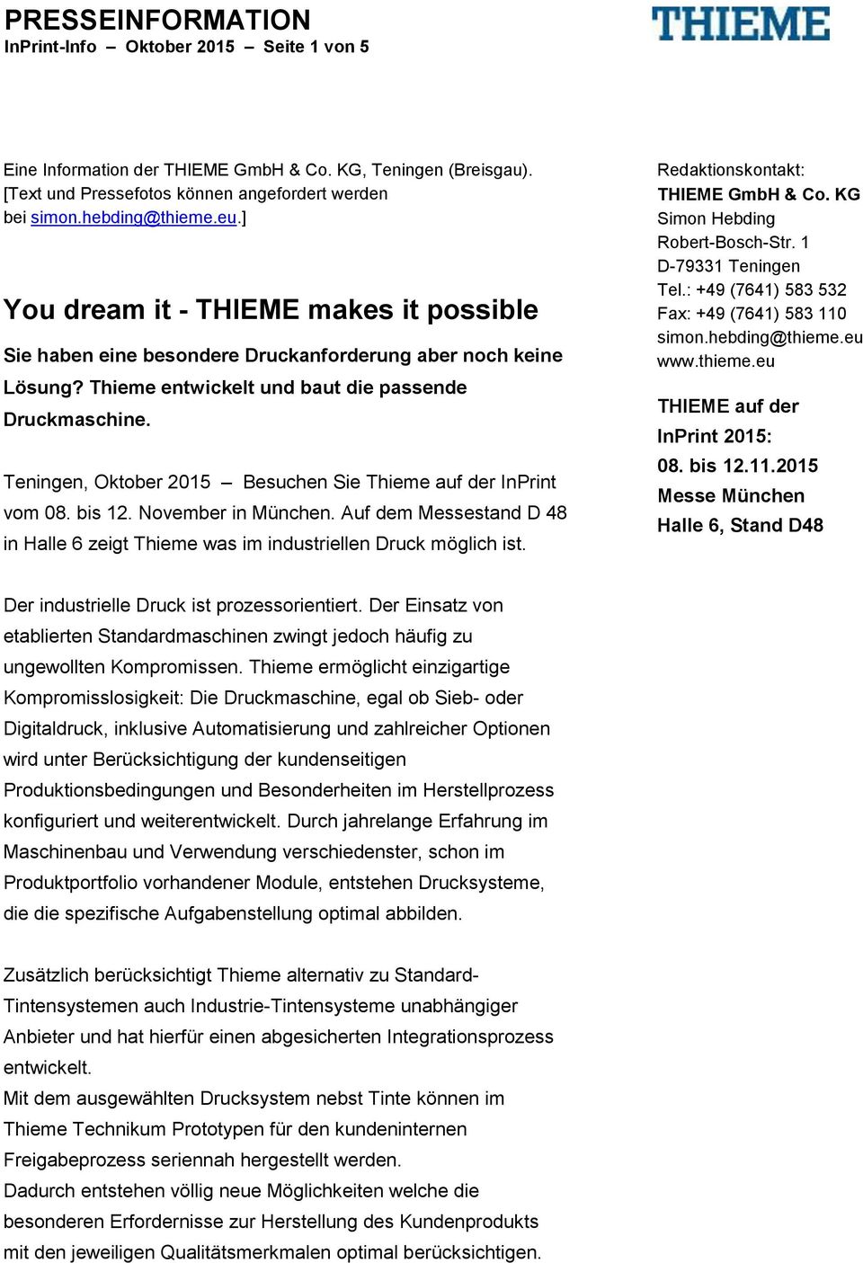 Teningen, Oktober 2015 Besuchen Sie Thieme auf der InPrint vom 08. bis 12. November in München. Auf dem Messestand D 48 in Halle 6 zeigt Thieme was im industriellen Druck möglich ist.