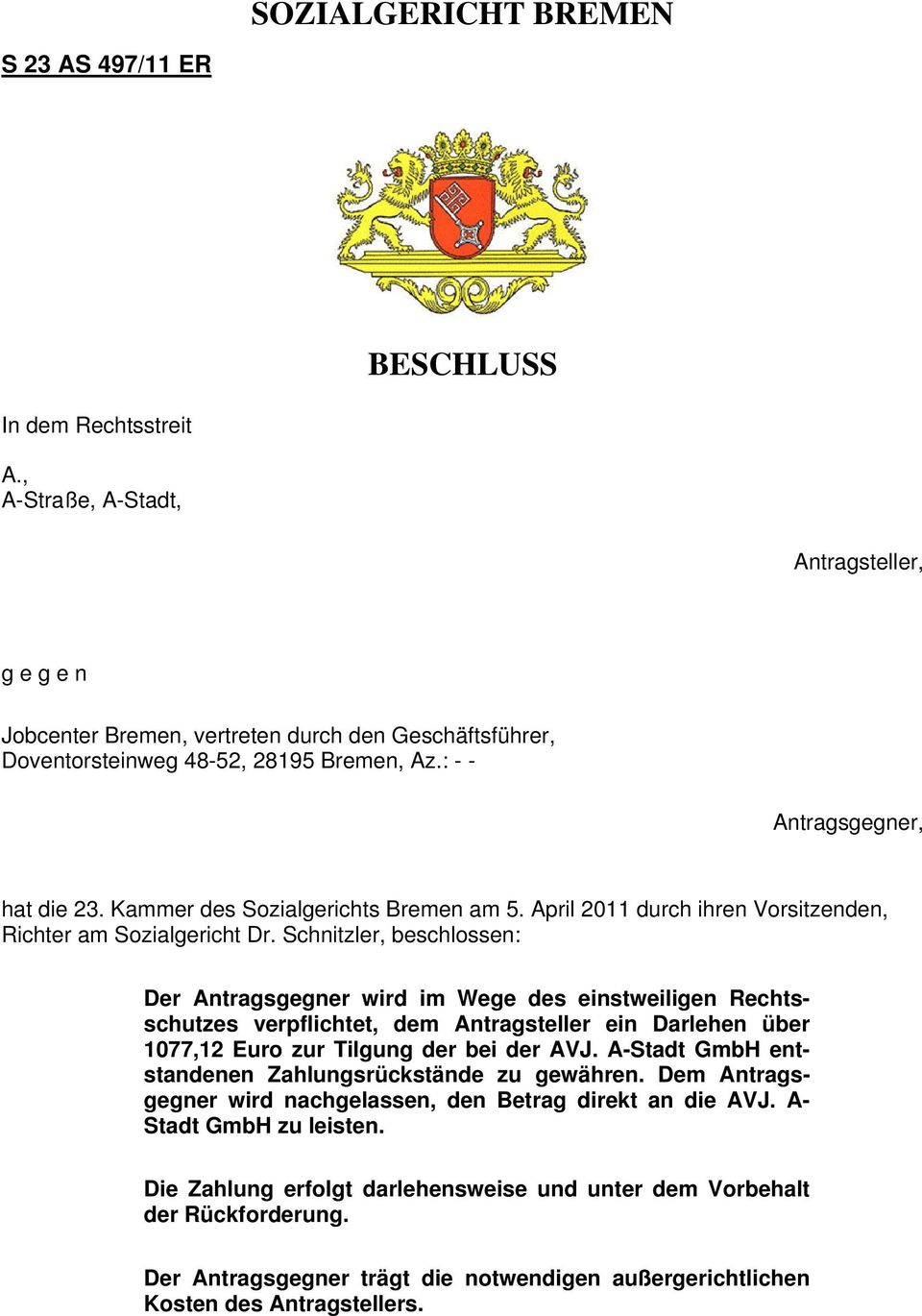 Kammer des Sozialgerichts Bremen am 5. April 2011 durch ihren Vorsitzenden, Richter am Sozialgericht Dr.