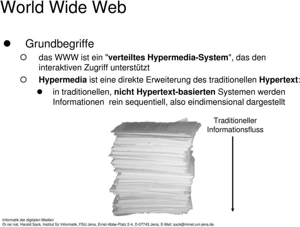 Hypertext: in traditionellen, nicht Hypertext-basierten Systemen werden