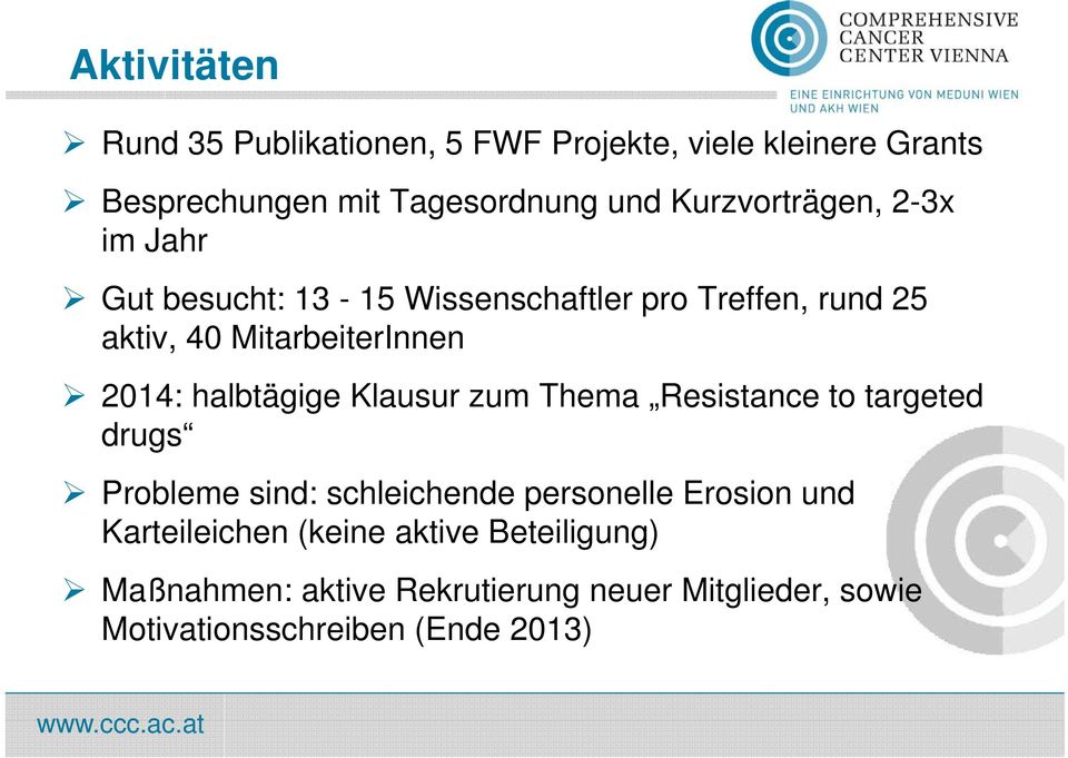 2014: halbtägige Klausur zum Thema Resistance to targeted drugs Probleme sind: schleichende personelle Erosion und