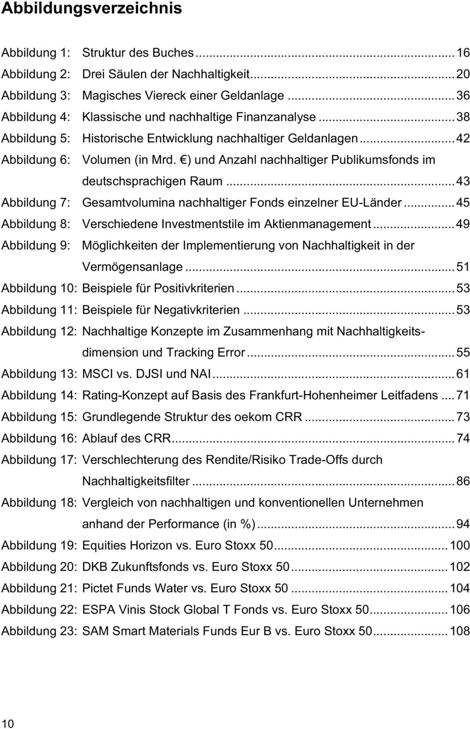 ) und Anzahl nachhaltiger Publikumsfonds im deutschsprachigen Raum...43 Abbildung 7: Gesamtvolumina nachhaltiger Fonds einzelner EU-Länder.