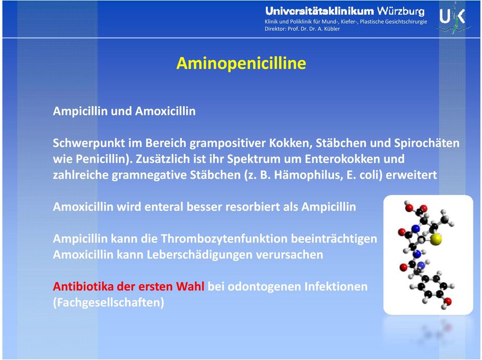 coli) erweitert Amoxicillin wird enteral besser resorbiert als Ampicillin Ampicillin kann die Thrombozytenfunktion