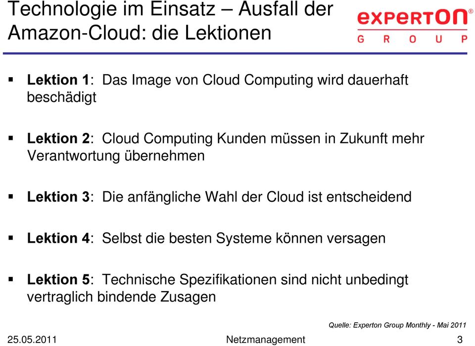 Wahl der Cloud ist entscheidend Lektion 4: Selbst die besten Systeme können versagen Lektion 5: Technische