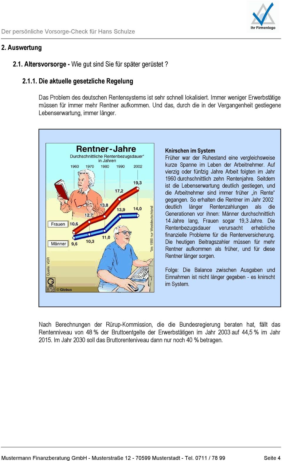 Knirschen im System Früher war der Ruhestand eine vergleichsweise kurze Spanne im Leben der Arbeitnehmer. Auf vierzig oder fünfzig Jahre Arbeit folgten im Jahr 1960 durchschnittlich zehn Rentenjahre.