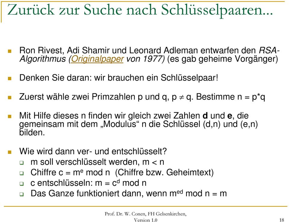 brauchen ein Schlüsselpaar! Zuerst wähle zwei Primzahlen p und q, p q.