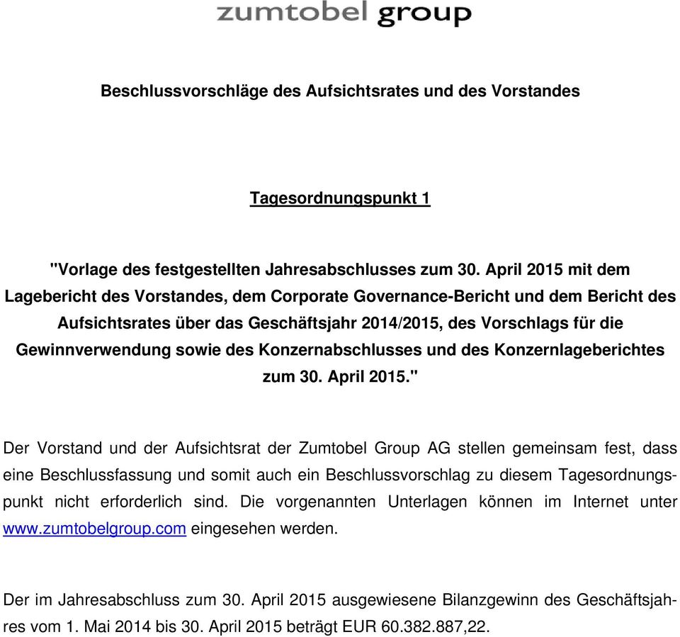 Konzernabschlusses und des Konzernlageberichtes zum 30. April 2015.