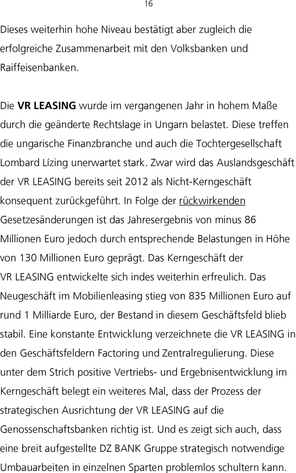 Diese treffen die ungarische Finanzbranche und auch die Tochtergesellschaft Lombard Lízing unerwartet stark.