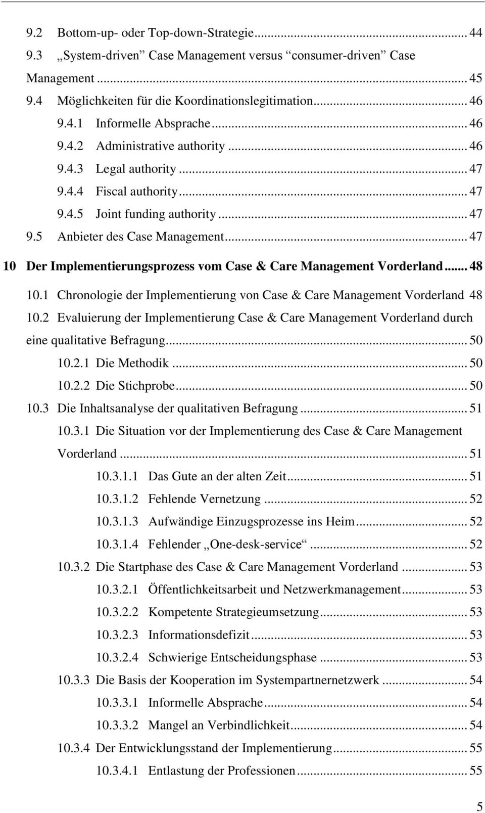 .. 47 10 Der Implementierungsprozess vom Case & Care Management Vorderland... 48 10.1 Chronologie der Implementierung von Case & Care Management Vorderland 48 10.