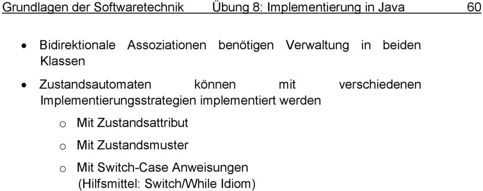 verschiedenen Implementierungsstrategien implementiert werden o Mit