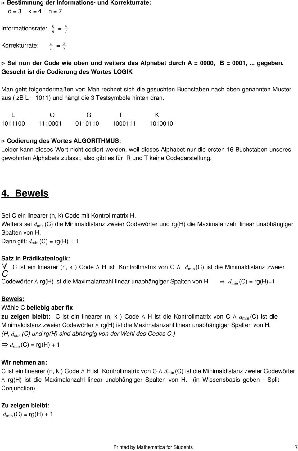 Gesucht ist die Codierung des Wortes LOGIK Man geht folgendermaßen vor: Man rechnet sich die gesuchten Buchstaben nach oben genannten Muster aus ( zb L = ) und hängt die 3 Testsymbole hinten dran.