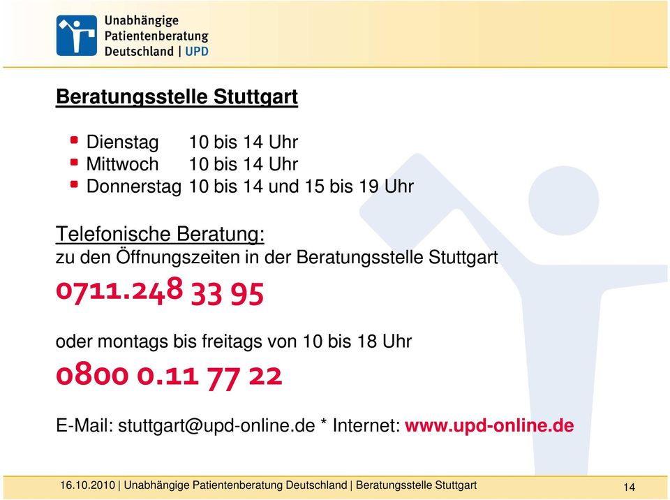 Öffnungszeiten in der Beratungsstelle Stuttgart 0711.
