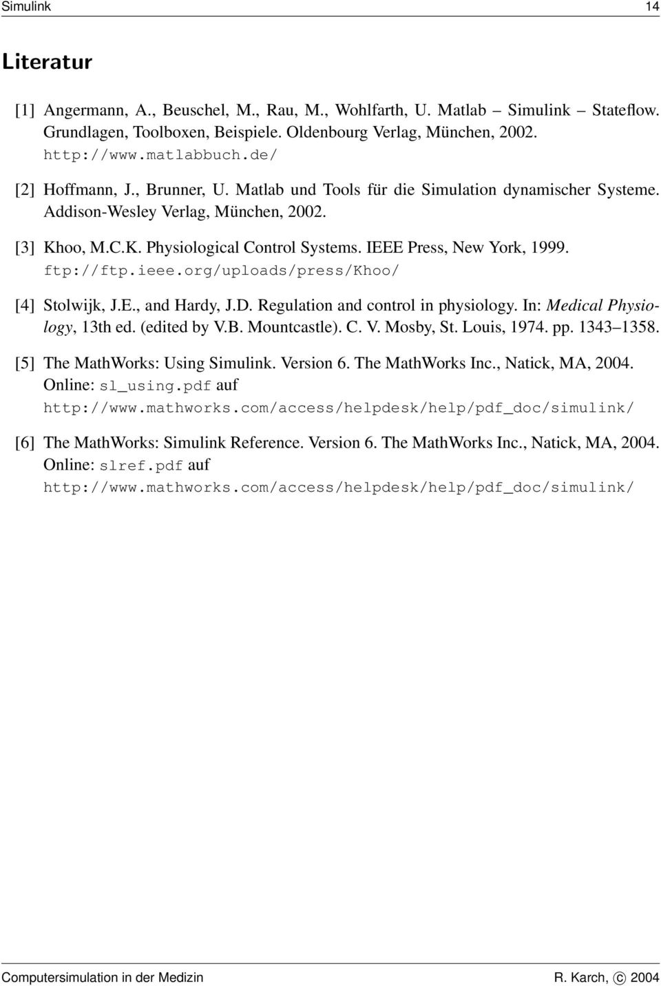 ftp://ftp.ieee.org/upload/pre/khoo/ [4] Stolwijk, J.E., and Hardy, J.D. Regulation and control in phyiology. In: Medical Phyiology, 3th ed. (edited by V.B. Mountcatle). C. V. Moby, St. Loui, 974. pp.