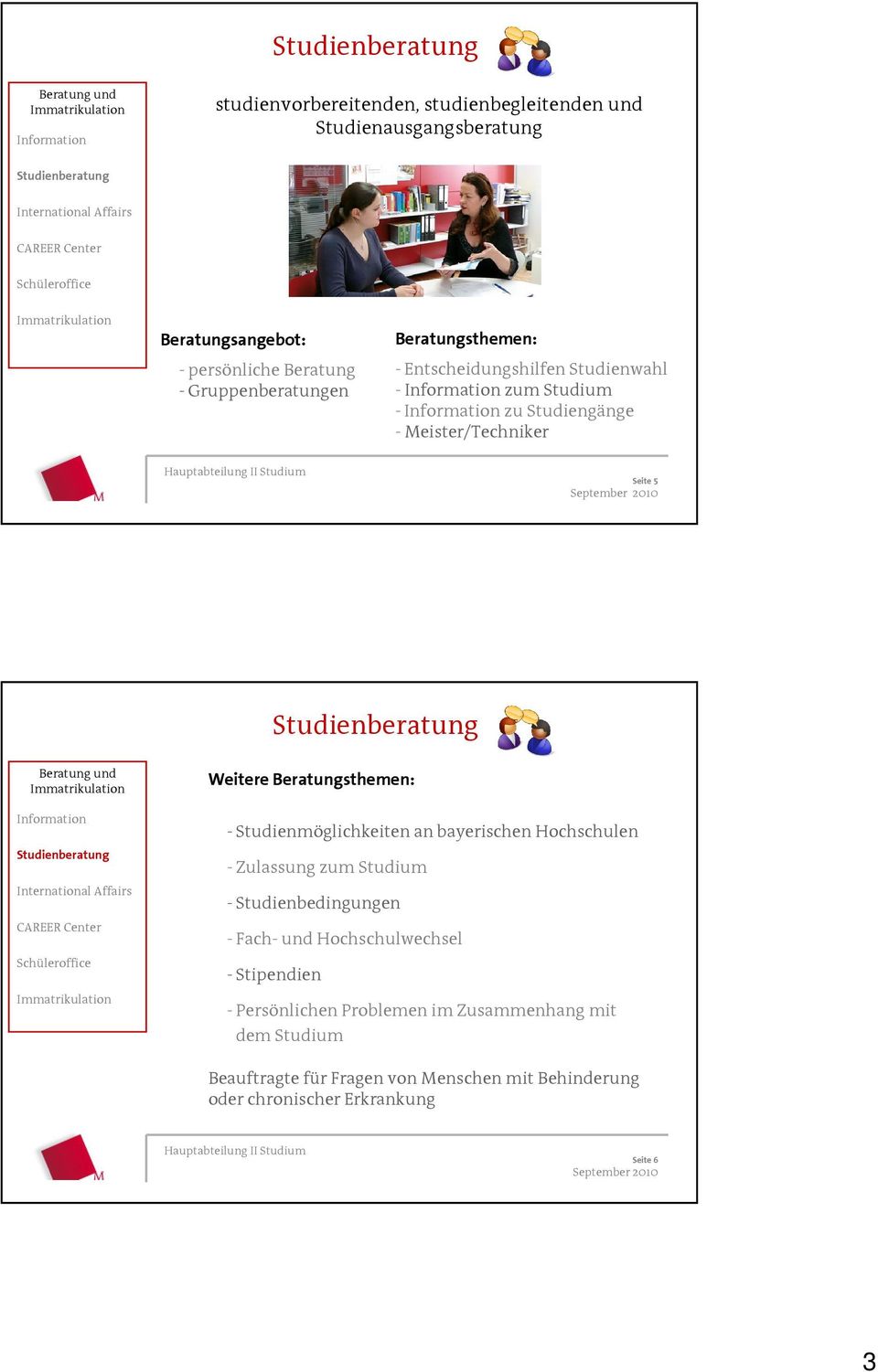 Studienmöglichkeiten an bayerischen Hochschulen - Zulassung zum Studium - Studienbedingungen - Fach- und Hochschulwechsel - Stipendien -