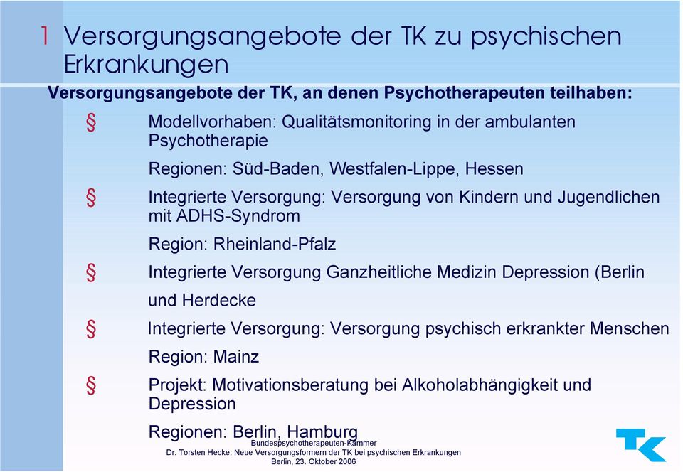 und Jugendlichen mit ADHS-Syndrom Region: Rheinland-Pfalz Integrierte Versorgung Ganzheitliche Medizin Depression (Berlin und Herdecke Integrierte