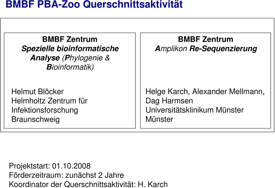 Infektionsforschung Braunschweig Helge Karch, Alexander Mellmann, Dag Harmsen Universitätsklinikum