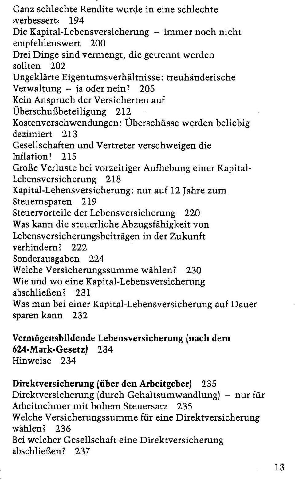 205 Kein Anspruch der Versicherten auf Überschußbeteiligung 212 - Kostenverschwendungen: Überschüsse werden beliebig dezimiert 213 Gesellschaften und Vertreter verschweigen die Inflation!