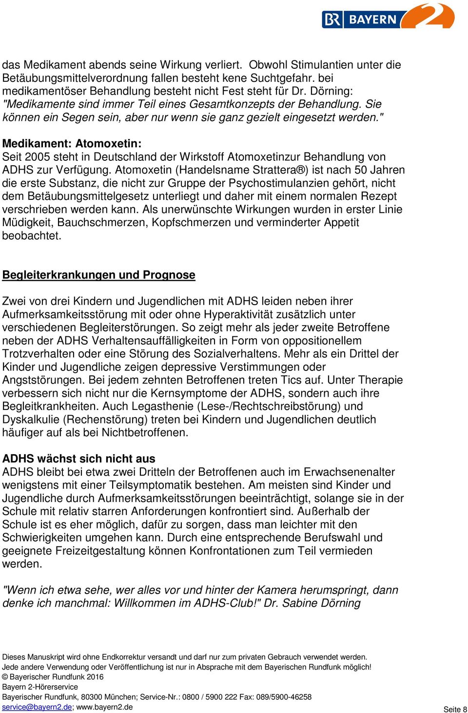 " Medikament: Atomoxetin: Seit 2005 steht in Deutschland der Wirkstoff Atomoxetinzur Behandlung von ADHS zur Verfügung.
