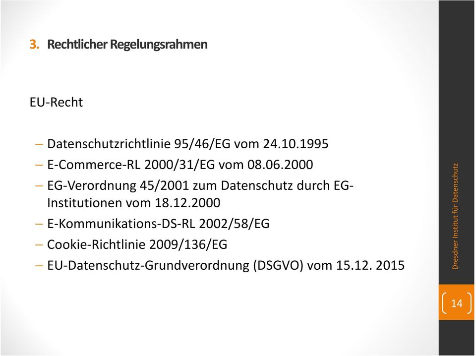 2000 EG-Verordnung 45/2001 zum Datenschutz durch EG- Institutionen vom 18.12.