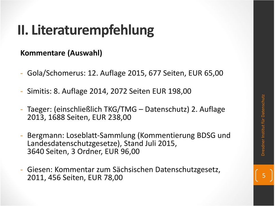 Auflage 2014, 2072 Seiten EUR 198,00 - Taeger: (einschließlich TKG/TMG Datenschutz) 2.