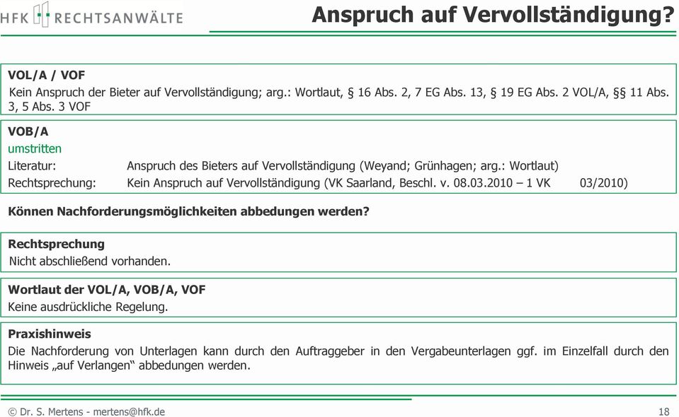 : Wortlaut) Rechtsprechung: Kein Anspruch auf Vervollständigung (VK Saarland, Beschl. v. 08.03.2010 1 VK 03/2010) Können Nachforderungsmöglichkeiten abbedungen werden?
