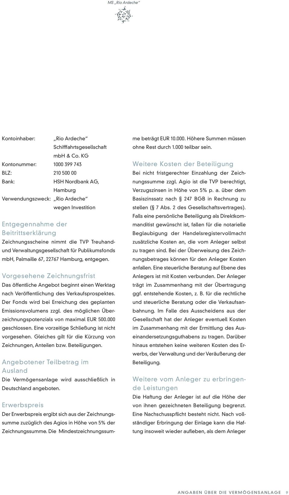 Treuhandund Verwaltungsgesellschaft für Publikumsfonds mbh, Palmaille 67, 22767 Hamburg, entgegen.