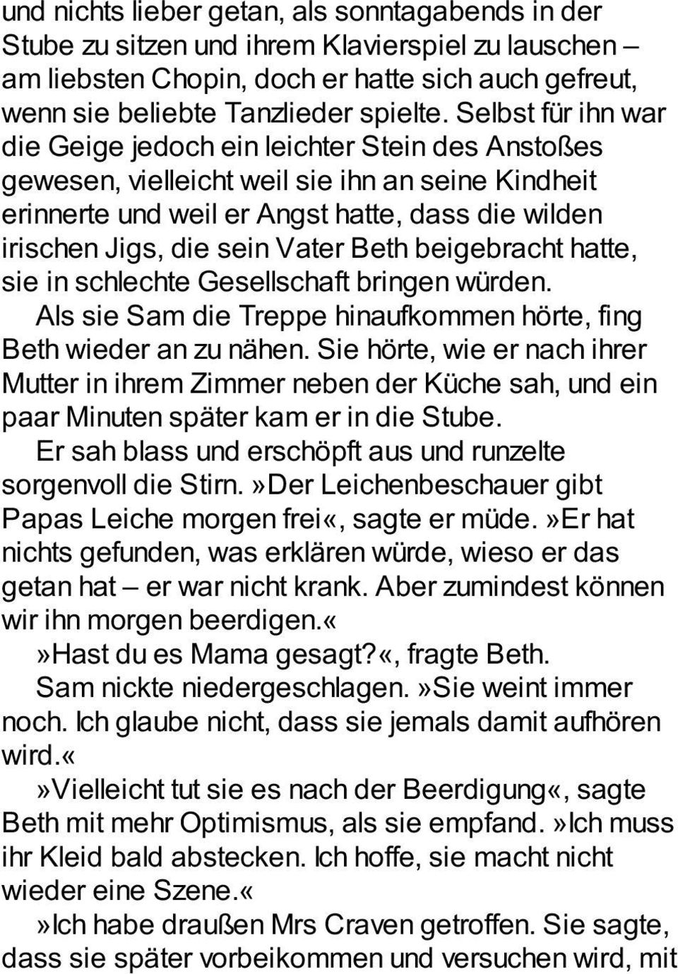 Beth beigebracht hatte, sie in schlechte Gesellschaft bringen würden. Als sie Sam die Treppe hinaufkommen hörte, fing Beth wieder an zu nähen.