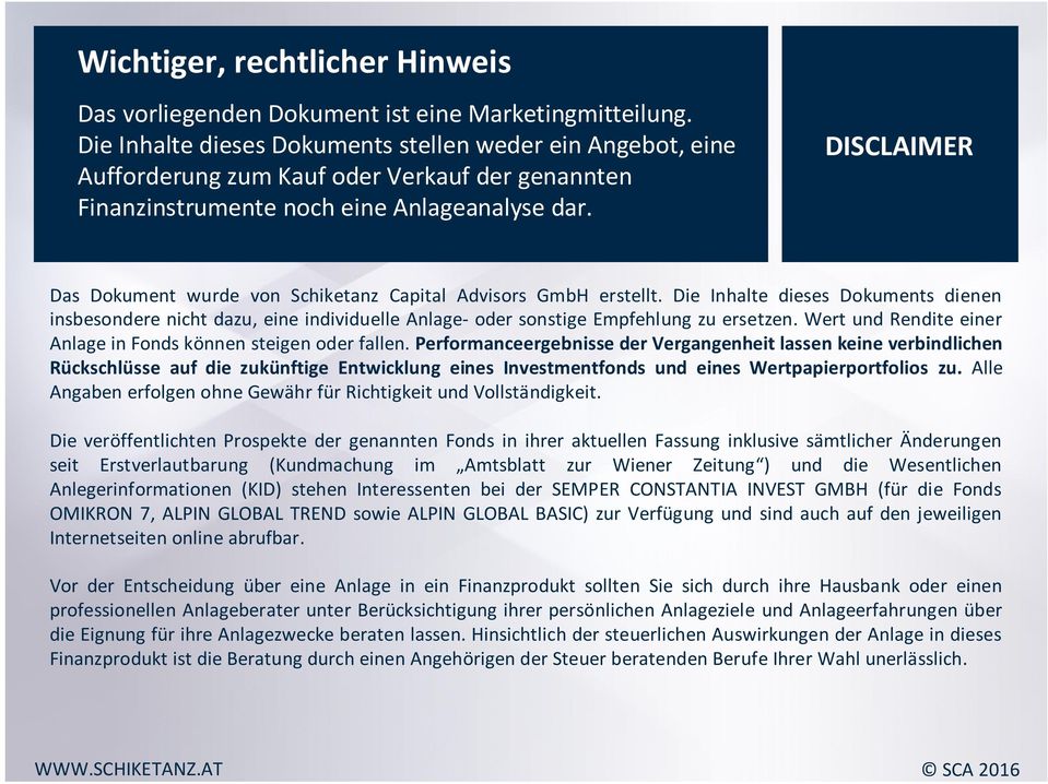 DISCLAIMER Das Dokument wurde von Schiketanz Capital Advisors GmbH erstellt.