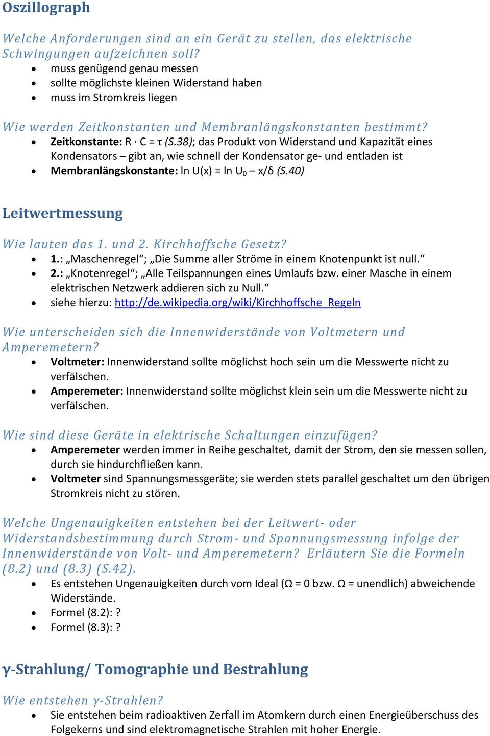 38); das Produkt von Widerstand und Kapazität eines Kondensators gibt an, wie schnell der Kondensator ge und entladen ist Membranlängskonstante: ln U(x) = ln U 0 x/δ (S.