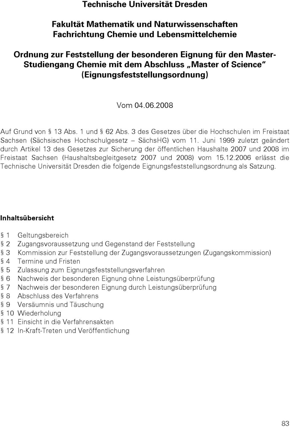 3 des Gesetzes über die Hochschulen im Freistaat Sachsen (Sächsisches Hochschulgesetz SächsHG) vom 11.