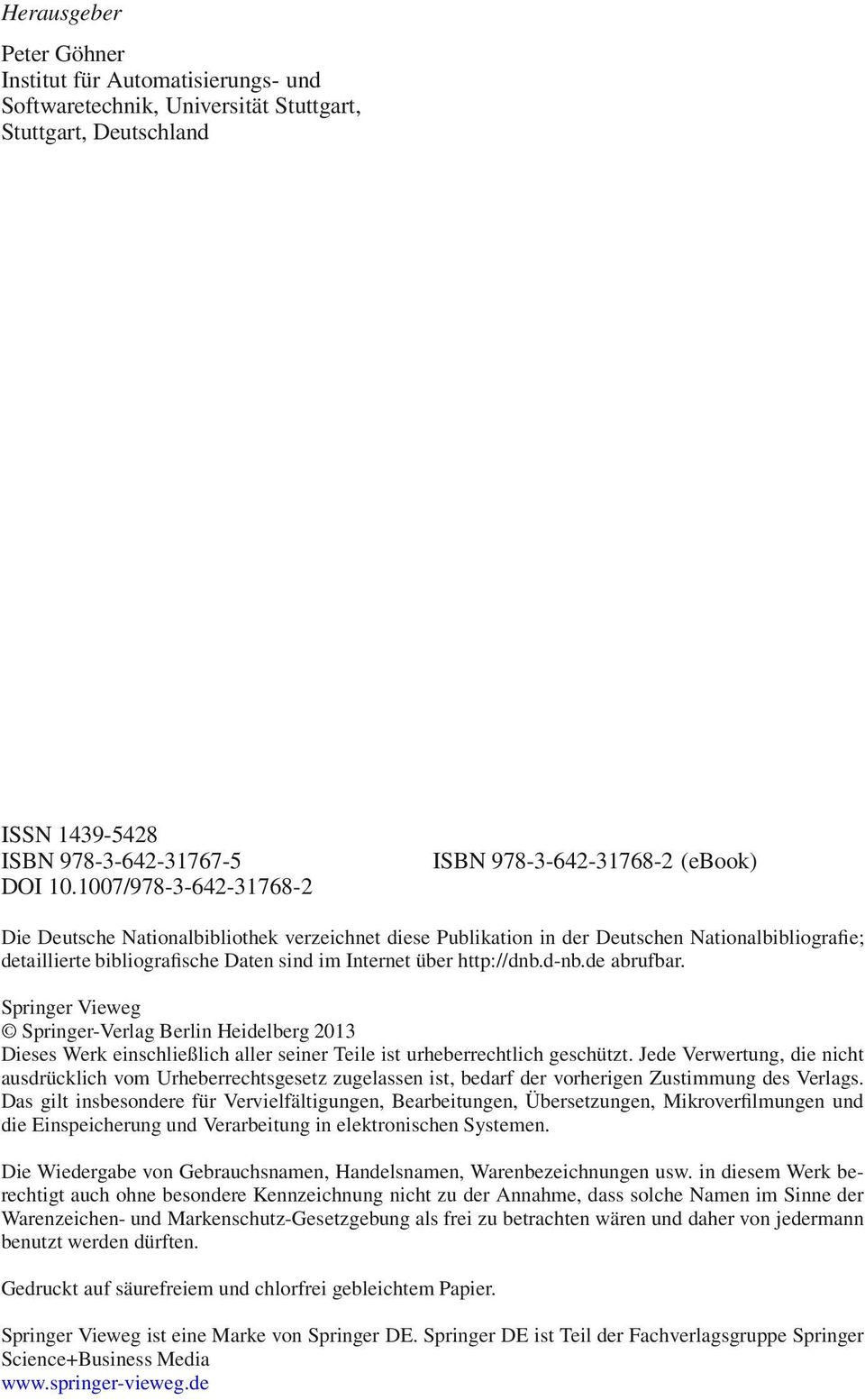 Internet über http://dnb.d-nb.de abrufbar. Springer Vieweg Springer-Verlag Berlin Heidelberg 2013 Dieses Werk einschließlich aller seiner Teile ist urheberrechtlich geschützt.