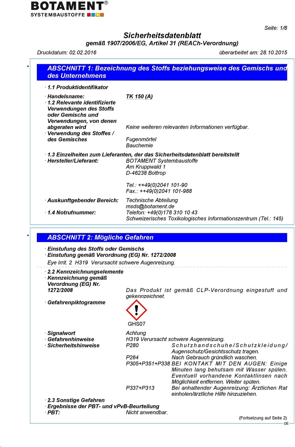 3 Einzelheiten zum Lieferanten, der das bereitstellt Hersteller/Lieferant: BOTAMENT Systembaustoffe Am Kruppwald 1 D-46238 Bottrop Tel.: ++49(0)2041 101-90 Fax.