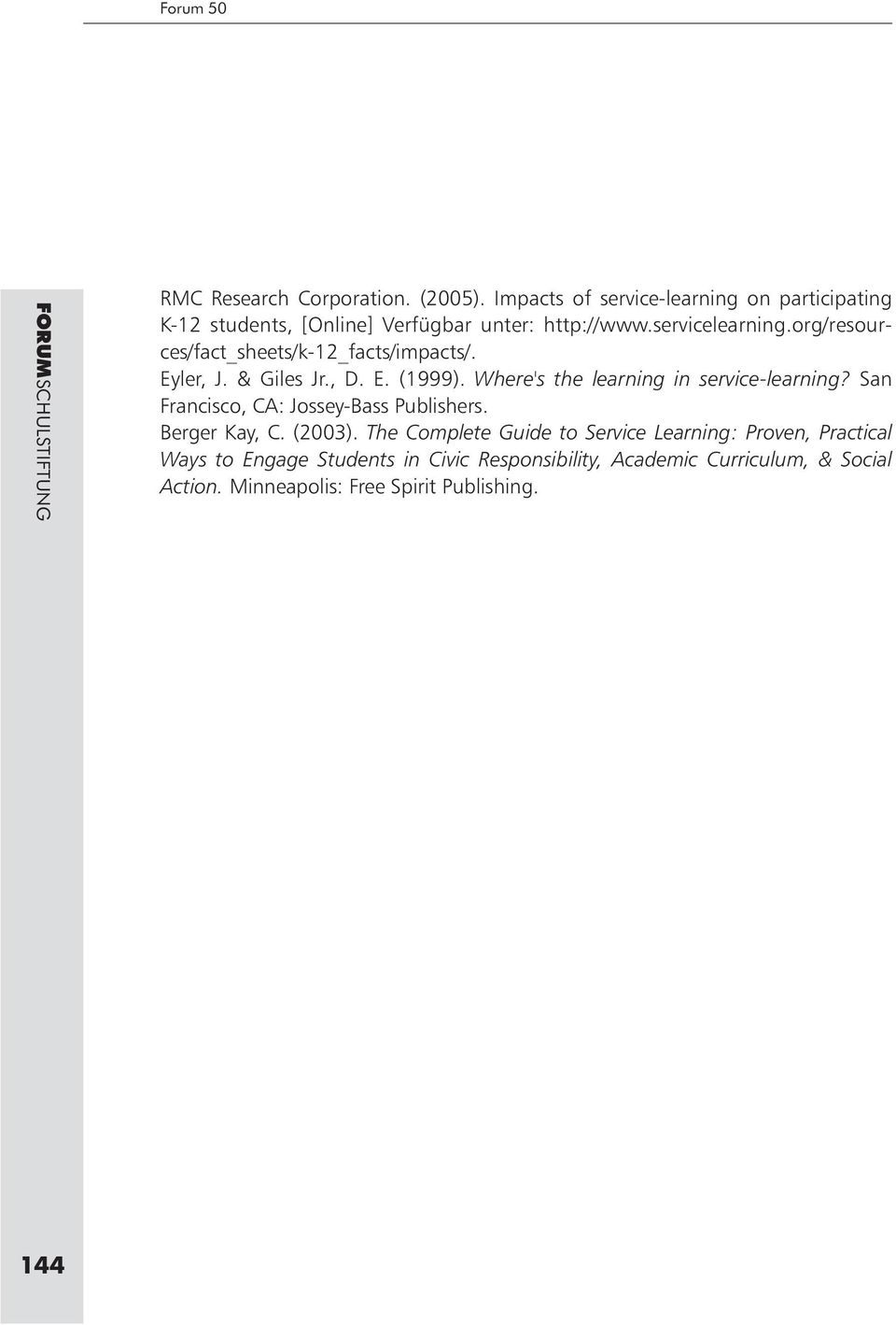 org/resources/fact_sheets/k-12_facts/impacts/. Eyler, J. & Giles Jr., D. E. (1999). Where's the learning in service-learning?