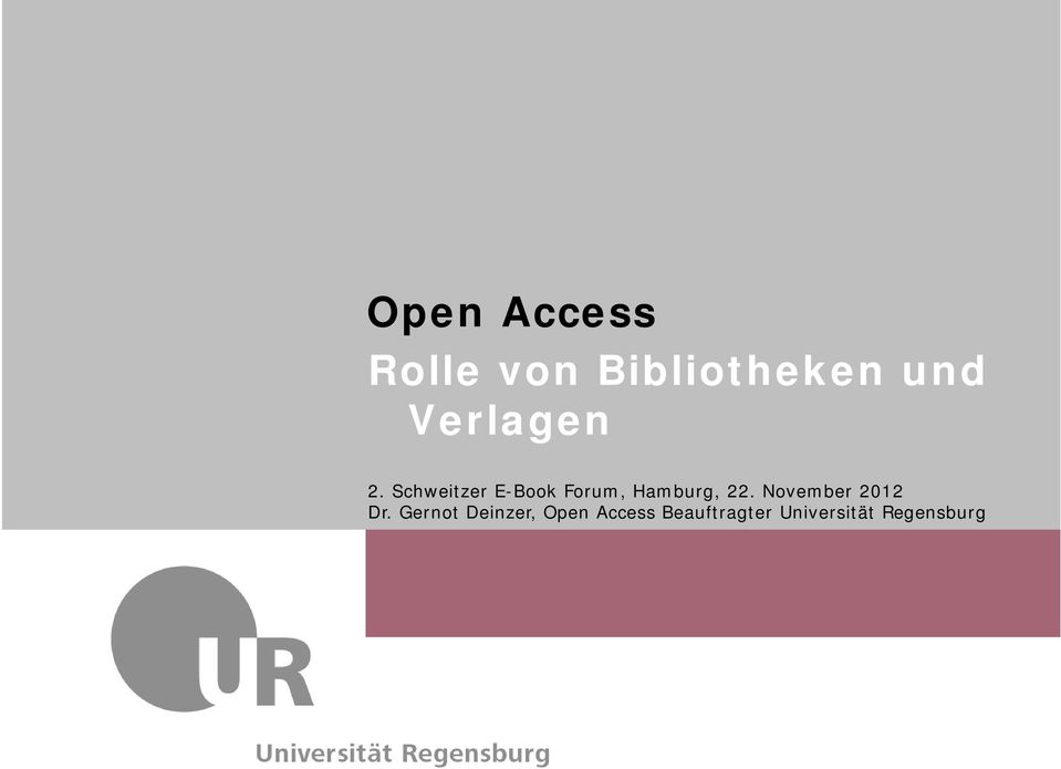 Open Access Rolle von Bibliotheken und Verlagen Dr.