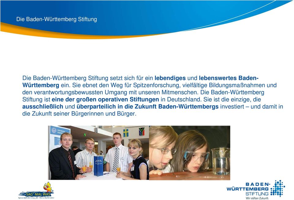 Mitmenschen. Die Baden-Württemberg Stiftung ist eine der großen operativen Stiftungen in Deutschland.