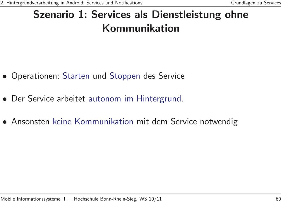 Stoppen des Service Der Service arbeitet autonom im Hintergrund.