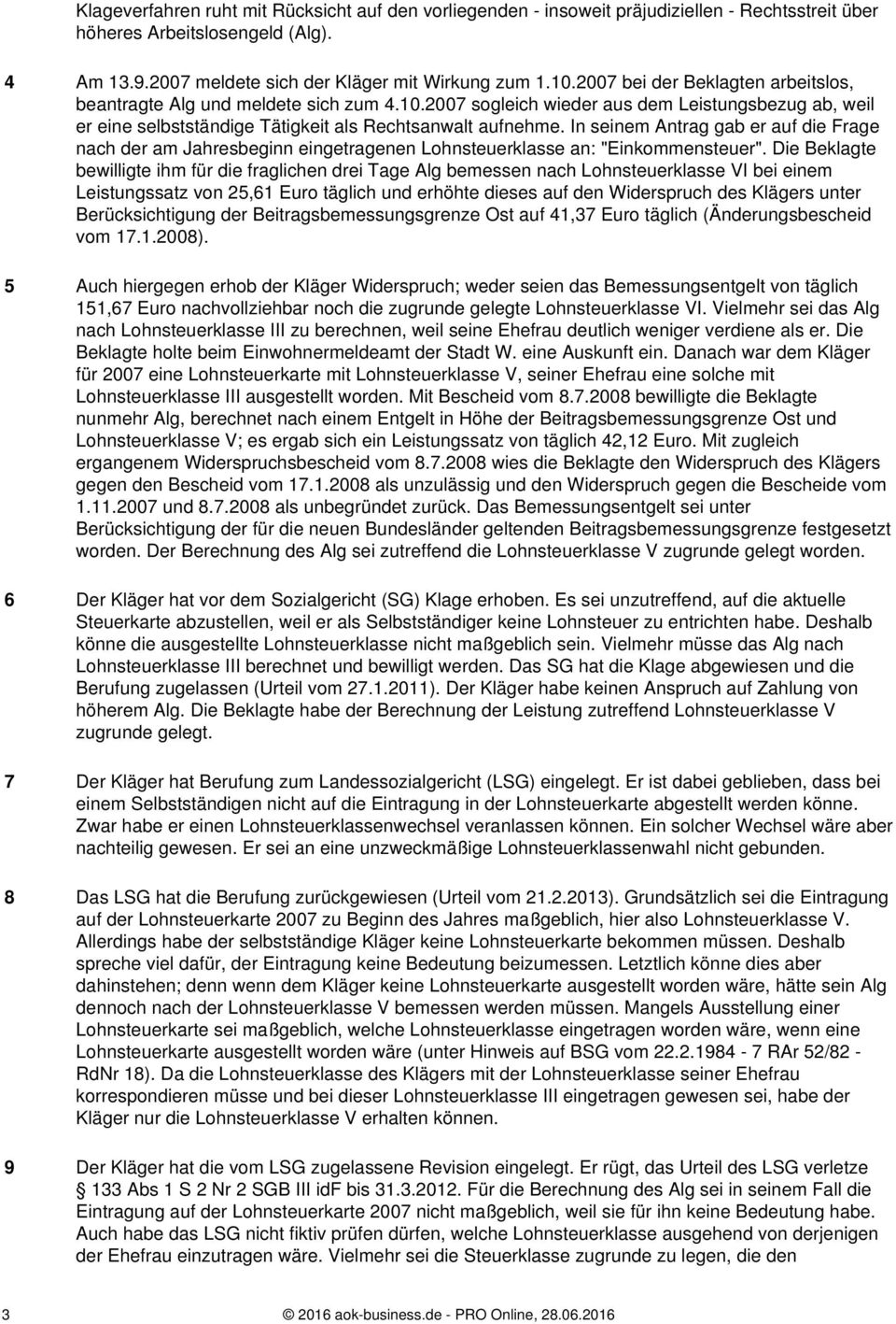 In seinem Antrag gab er auf die Frage nach der am Jahresbeginn eingetragenen Lohnsteuerklasse an: "Einkommensteuer".