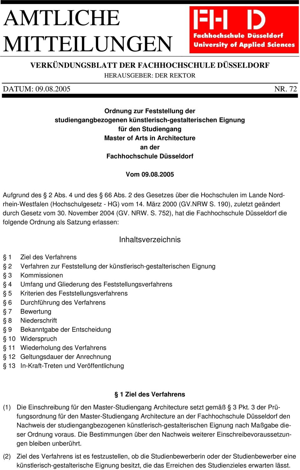 2005 Aufgrund des 2 Abs. 4 und des 66 Abs. 2 des Gesetzes über die Hochschulen im Lande Nordrhein-Westfalen (Hochschulgesetz - HG) vom 14. März 2000 (GV.NRW S.