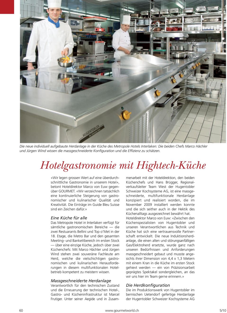 «Wir verzeichnen tatsächlich eine kontinuierliche Steigerung von gastronomischer und kulinarischer Qualität und Kreativität. Die Einträge im Guide Bleu Suisse sind ein Zeichen dafür.