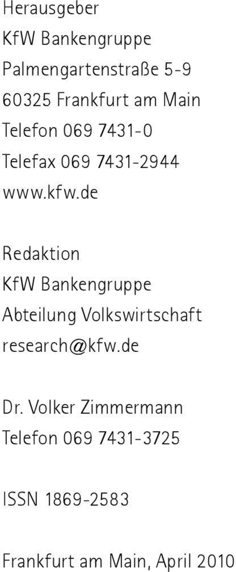 de Redaktion KfW Bankengruppe Abteilung Volkswirtschaft research@kfw.
