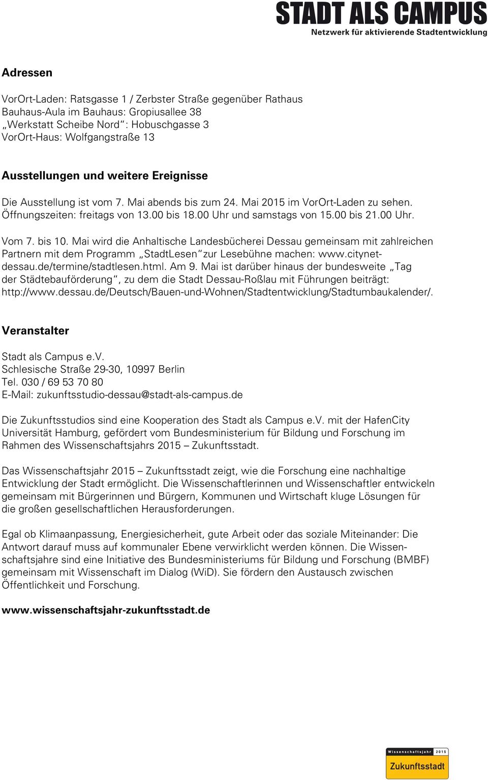 bis 10. Mai wird die Anhaltische Landesbücherei Dessau gemeinsam mit zahlreichen Partnern mit dem Programm StadtLesen zur Lesebühne machen: www.citynetdessau.de/termine/stadtlesen.html. Am 9.