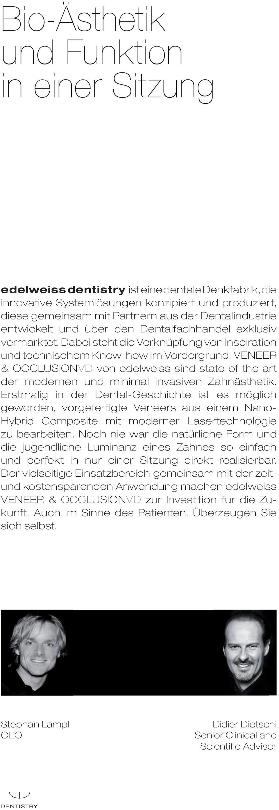 VENEER & OCCLUSIONVD von edelweiss sind state of the art der modernen und minimal invasiven Zahnästhetik.