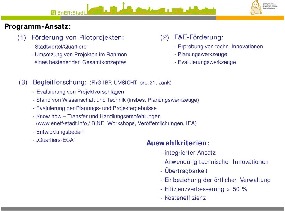 Planungswerkzeuge) - Evaluierung der Planungs- und Projektergebnisse - Know how Transfer und Handlungsempfehlungen (www.eneff-stadt.