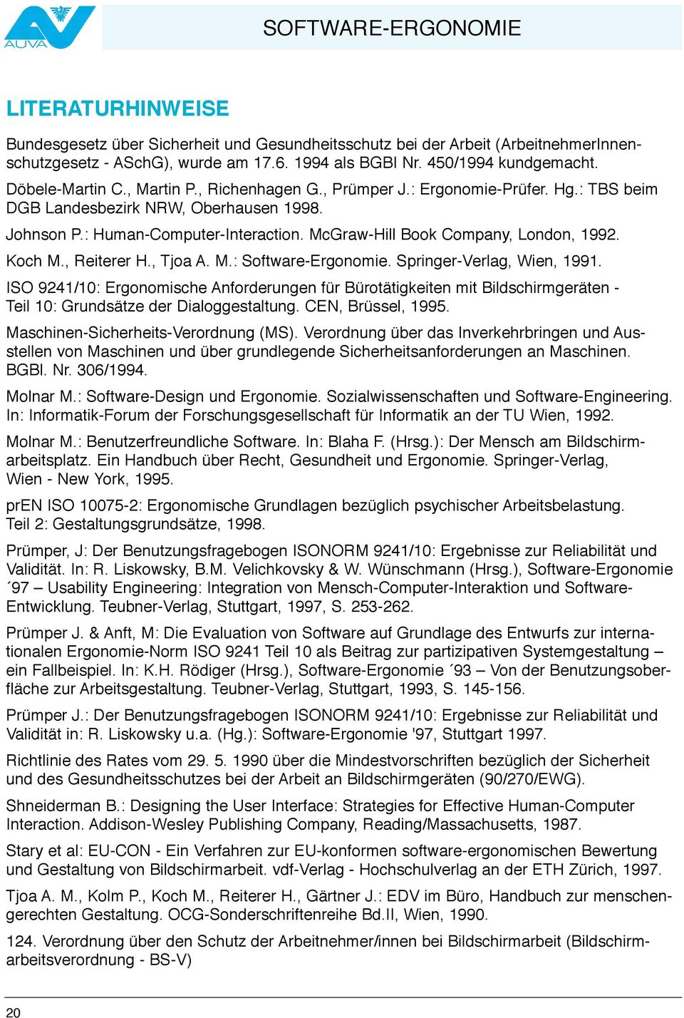 , Reiterer H., Tjoa A. M.: Software-Ergonomie. Springer-Verlag, Wien, 1991.