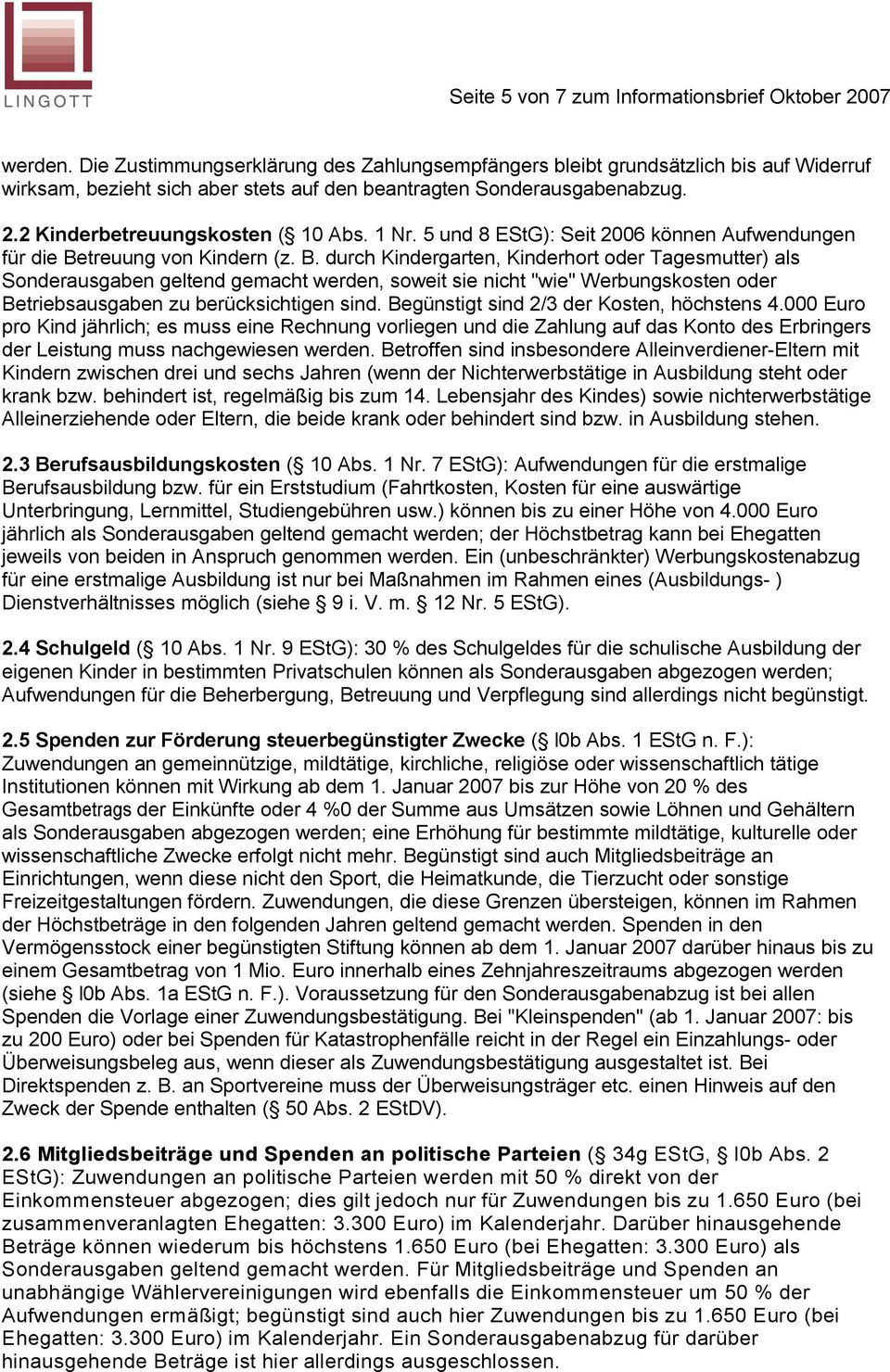 1 Nr. 5 und 8 EStG): Seit 2006 können Aufwendungen für die Be