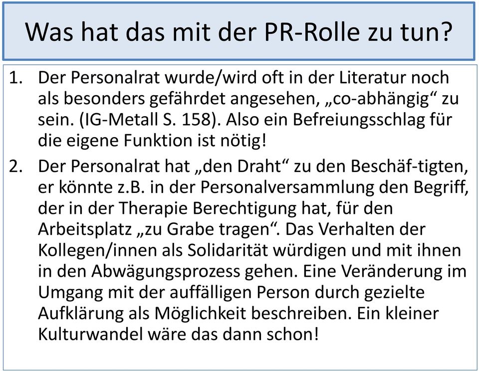 in der Personalversammlung den Begriff, der in der Therapie Berechtigung hat, für den Arbeitsplatz zu Grabe tragen.