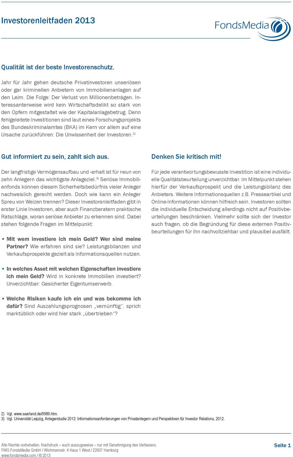 Denn fehlgeleitete Investitionen sind laut eines Forschungsprojekts des Bundeskriminalamtes (BKA) im Kern vor allem auf eine Ursache zurückführen: Die Unwissenheit der Investoren.