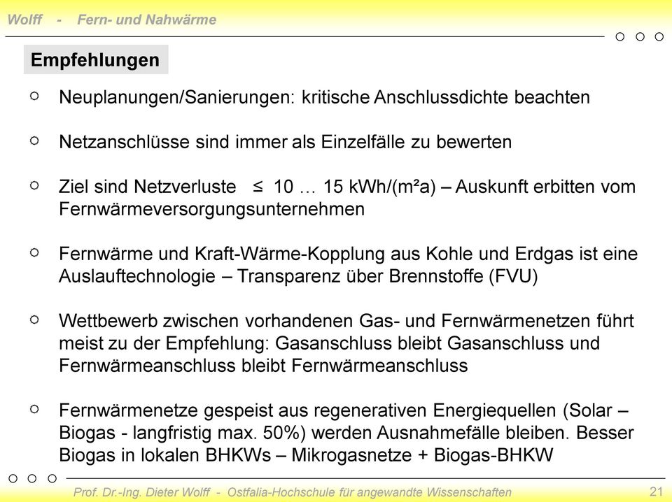 Wettbewerb zwischen vorhandenen Gas- und Fernwärmenetzen führt meist zu der Empfehlung: Gasanschluss bleibt Gasanschluss und Fernwärmeanschluss bleibt Fernwärmeanschluss