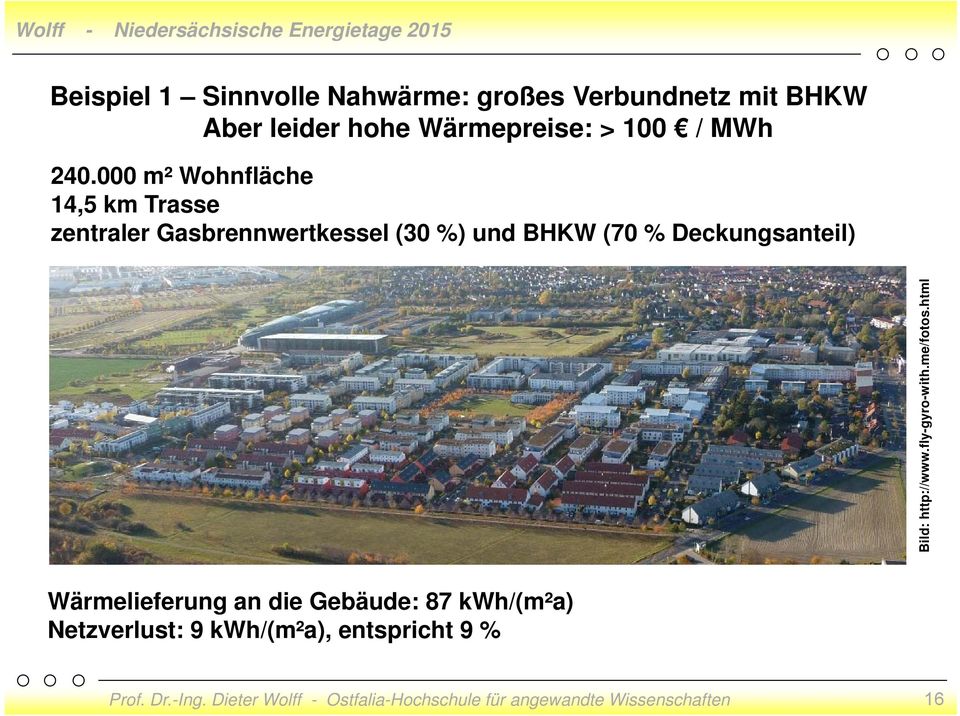 000 m² Wohnfläche 14,5 km Trasse zentraler Gasbrennwertkessel (30 %) und BHKW (70 %