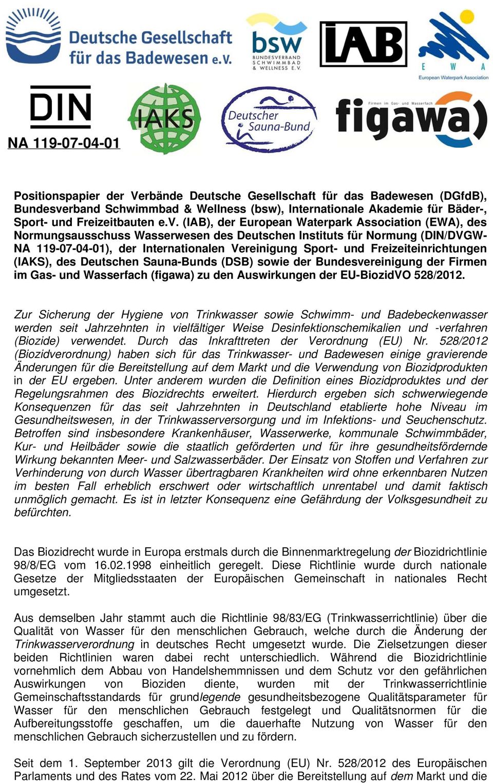 Freizeiteinrichtungen (IAKS), des Deutschen Sauna-Bunds (DSB) sowie der Bundesvereinigung der Firmen im Gas- und Wasserfach (figawa) zu den Auswirkungen der EU-BiozidVO 528/2012.